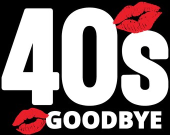Kiss The 40s Goodbye Etsy Kiss The 40s Goodbye Etsy
