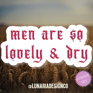 Men Are so Lovely & Dry Sticker, Funny Movie Quote Sticker, Salt Sticker, Water Bottle Sticker, Waterproof Sticker, Kindle Stickers