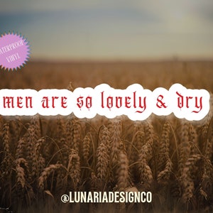 Men Are so Lovely & Dry Sticker, Funny Movie Quote Sticker, Salt Sticker, Water Bottle Sticker, Waterproof Sticker, Kindle Stickers