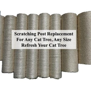 May include: Replacement scratching posts for cat trees. The posts are cylindrical and wrapped in natural-colored sisal rope. Text on the image reads: "Scratching Post Replacement For Any Cat Tree, Any Size Refresh Your Cat Tree."