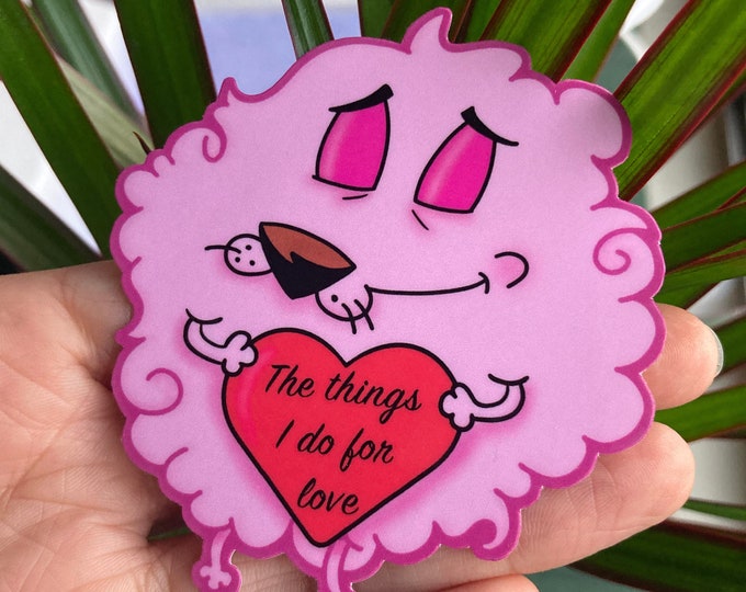 Courage the Cowardly Dog the Things I Do for Love Sticker - Etsy