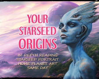 Starseed Origins Reading Same Day - Starseed Tarot Reading, Starseed Portrait & Home Planet Spiritual Art, Space View Or Landscape Astrology