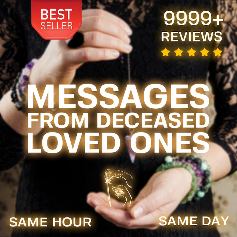 May include: Image featuring the text "MESSAGES FROM DECEASED LOVED ONES" in large, glowing letters. The image includes the words "BEST SELLER" in a red badge and "9999+ REVIEWS" with five gold stars. The phrases "SAME HOUR" and "SAME DAY" are also present.