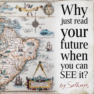 K&ouml;nnte beinhalten: Eine detaillierte antike Karte mit Illustrationen von Schiffen, Meereskreaturen und Text. Der Text lautet "Why just read your future when you can SEE it?" von Sotherys. Die Karte hat eine Windrose.
