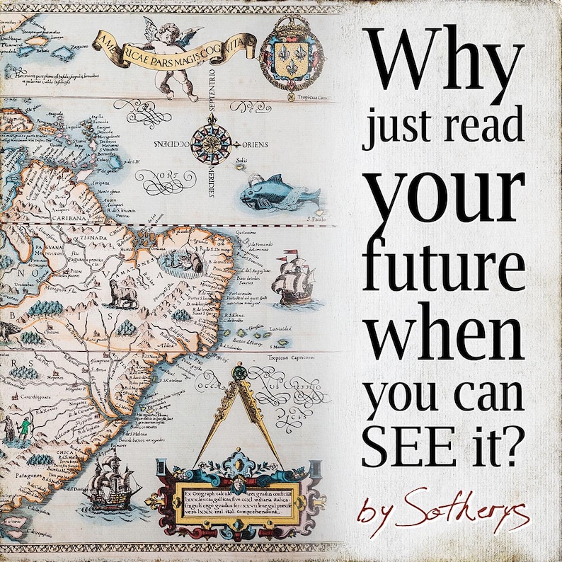 K&ouml;nnte beinhalten: Eine detaillierte antike Karte mit Illustrationen von Schiffen, Meereskreaturen und Text. Der Text lautet "Why just read your future when you can SEE it?" von Sotherys. Die Karte hat eine Windrose.