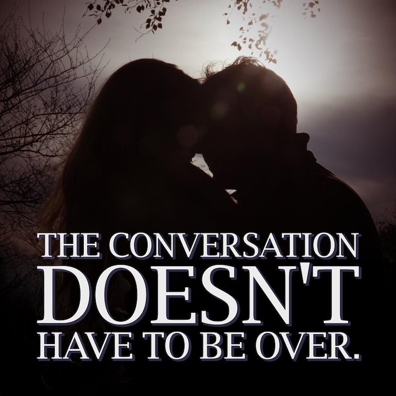 May include: Silhouette of two people embracing, with the sun shining behind them. The image includes the text: "THE CONVERSATION DOESN'T HAVE TO BE OVER."
