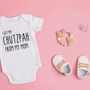 I Get My Chutzpah from my Mom/Grandma/Aunt- Funny Jewish Baby Onesie/Shirt- FREE SHIPPING