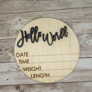Baby Birth Stats &quot;Hello World&quot; Engraved Wooden Round Disc