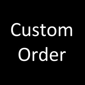 May include: White text on a black background reads "Custom Order".