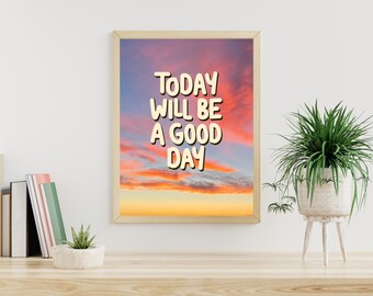Vandaag wordt een goede dag | Poster | Muurkunst (digitale download)