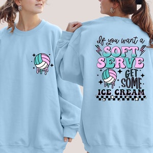 If You A Soft Serve Go Get Ice Cream Sweatshirt, Funny Volleyball Sweater,Volleyball Team Hoodie,Volleyball Mom Sweatshirt,Volleyball Hoodie image 1
