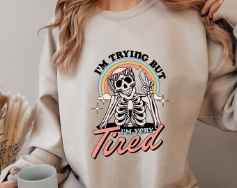 I'm Trying But I'm Very Tired Sweatshirt, Cute Skeleton Sweater, Dark Humor Hoodie, Mental Health Sweatshirt, Groovy Sweatshirt