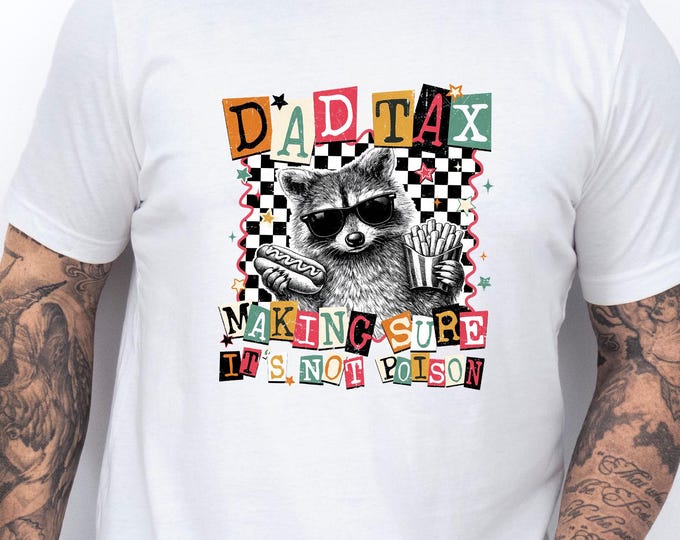 Dad Tax Raccoon Shirt, Funny Fatherhood Tshirt, Trash Panda Dad Humor Tee, Joke Gift for Dad