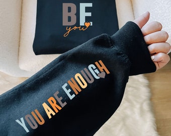 Be You Sweatshirt, You are Enough Sweater, Motivational Sweatshirt, Inspirational Quotes, Love Yourself, Aesthetic Sweatshirt, Gift for Her