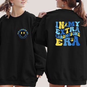 In My Extra Chromosome Era Sweatshirt, Down Syndrome Awareness Sweater, 3 21 Down Syndrome Hoodie, Blue Yellow Ribbon, Down Warrior Sweater
