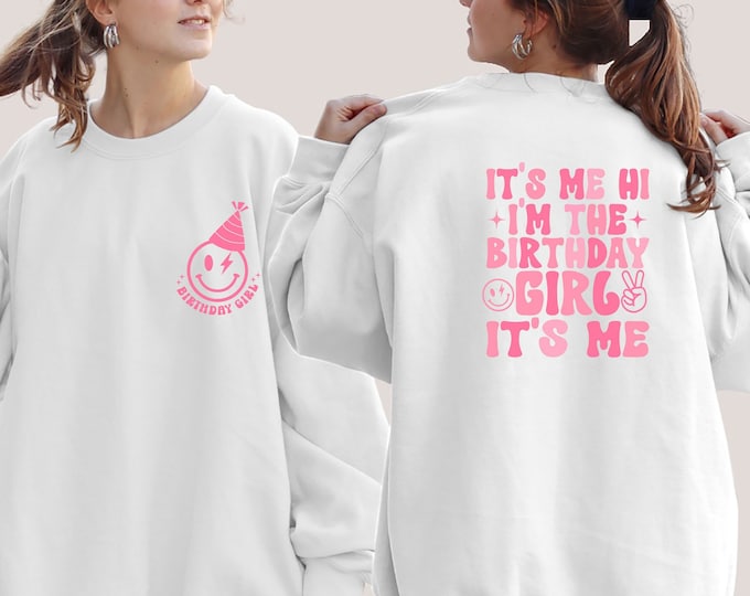 It's Me Hi Im the Birthday Girl It's Me Sweatshirt, Kids Birthday Sweatshirt, Girls Birthday Sweatshirt, Funny Birthday,Trendy Birthday Girl