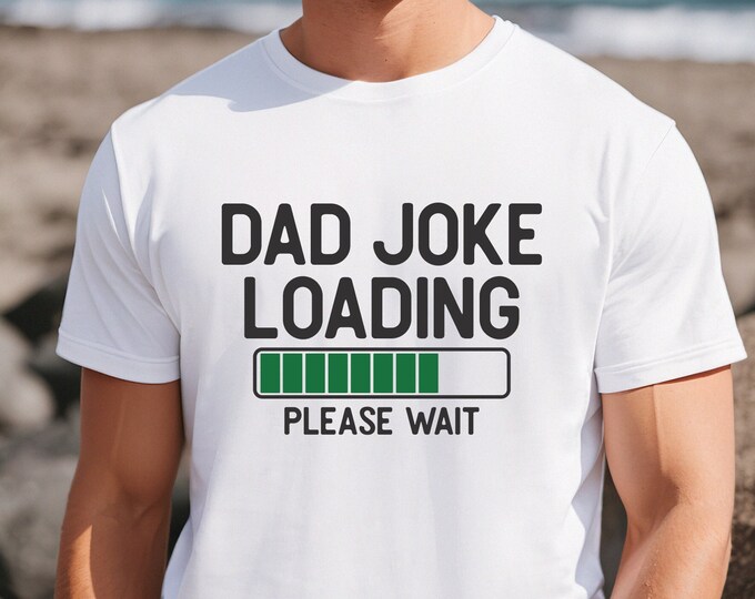 Dad Joke Loading Shirt, Funny Dad Shirt, Fathers Day T-shirt, Best Dad Ever Shirt, Dad Life Shirt, New Dad Shirt, Dad Joking Shirt