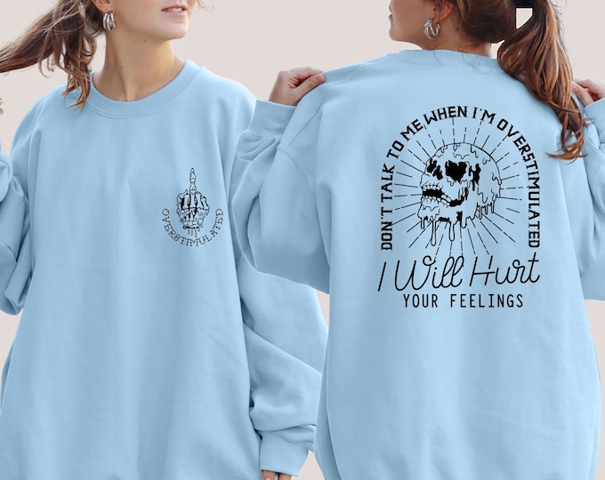 Don't Talk To Me When I'm Overstimulated I Will Hurt Your Feelings, Overstimulated Moms Club Sweatshirt, Sarcastic Hoodie, Funny Mom Sweater