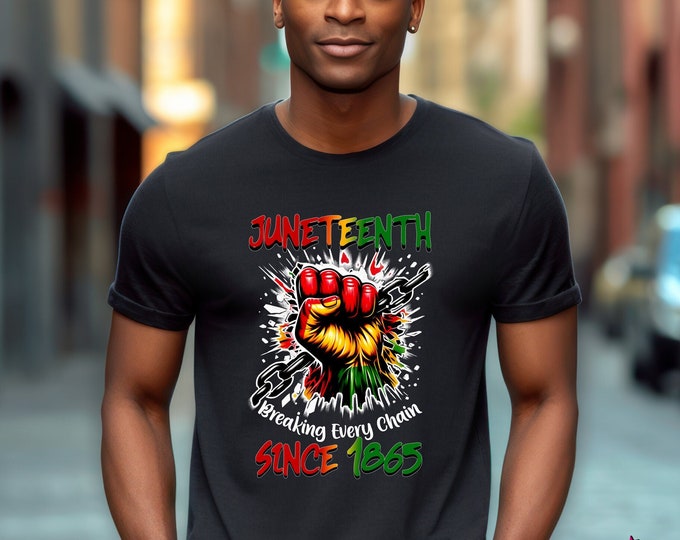 Juneteenth Shirt For Man, Breaking Every Chain Since 1865 Shirt, Black History T-shirt, Black Freedom Shirt, Civil Rights Tee