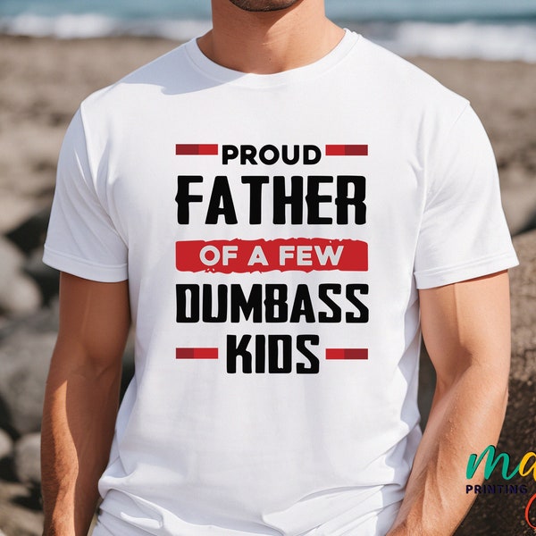 Proud Father Of A Few Dumbass Kids Shirt, Funny Dad Shirt, Dad Workout Shirt, Fathers Day T-shirt, Dad Life Shirt, Sport Dad Shirt, Gym Tee