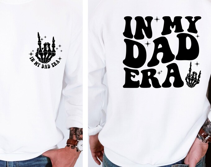 In My Dad Era Sweatshirt, Dad Sweatshirt, Dad Hospital Gift, Dad Hoodie, Dad Birthday Gift, Dad Gifts From Daughter, Father Day Sweater