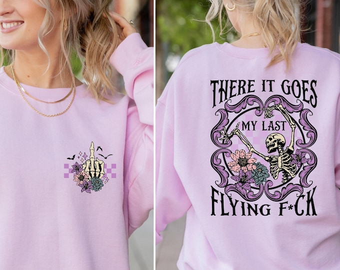 There It Goes, My Last F*ck Halloween Sweatshirt, Bat Sweatshirt, Swearing Sweatshirt, My Last Flying Fuck,Funny Sweatshirt,Skeleton Sweater
