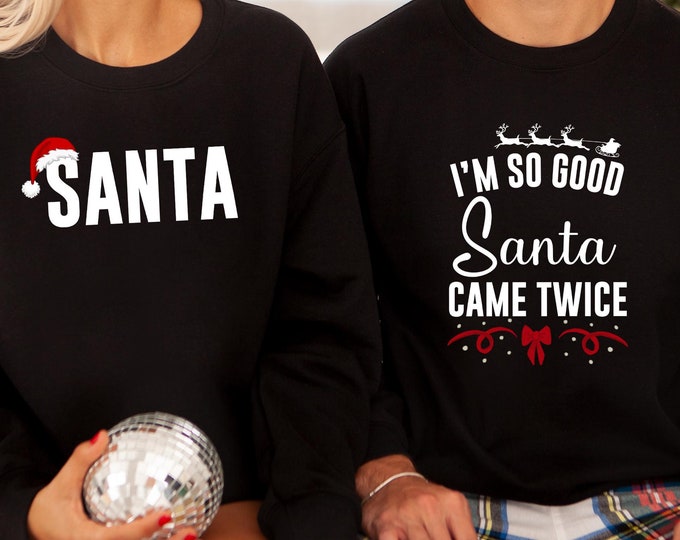 Funny Christmas  Matching Couples, I'm So Good Santa Came Twice Sweater, Adult Humor Matching Couple Sweatshirt, Christmas Party Sweater