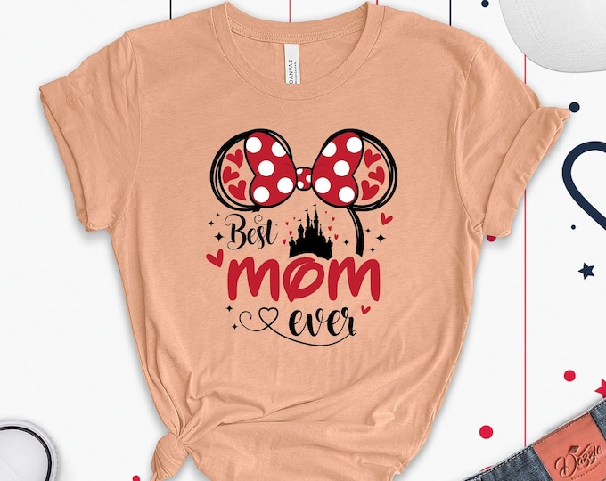 Best Mom Ever Shirt, Disney Women Shirt, Disney Mom Tee, Cute Disney Shirt, Gift For Mom, Best Mom Ever Sweatshirt, 2022 New Year Shirt