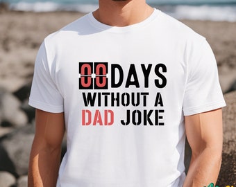 Zero Days Without A Dad Joke Shirt, Dad Joke T-shirt, Best Dad Ever Shirt, Fathers Day Shirt, Dad Life Shirt, Gift For Dad, Husband Shirt