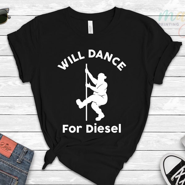Will Dance For Diesel Shirt, Will Dance Diesel Shirt, Father's Day Gift, Gift for Dad, Mechanic Dad Shirt, Summer Outfit, Diesel Prices