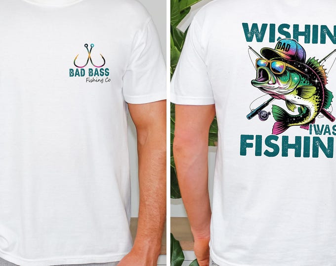 Wishin' I Was Fishin' Shirt, Funny Dad Shirt, Fishing Dad Shirt, Trendy Dad Shirt, Bass Fishing Shirt, Father's Day Gift, Dad Birthday Gift