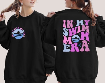 In My Swim Mom Era Sweatshirt, Swim Mom Sweater, Swim Team Mom Shirt, Swimmer Mom Gift, Swim Meet Shirt, Swim Mom Life, Proud Swim Mom Tee