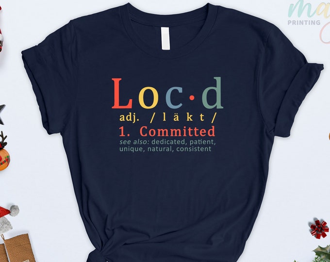 Loc'd Committed T-Shirt,Loc T-Shirt,Locd Shirt,Locd Tshirt,Locd Women,Loc'd Shirt,Loc Life Shirt,Locd Up Est.,Shirt For Women,Loc Queen