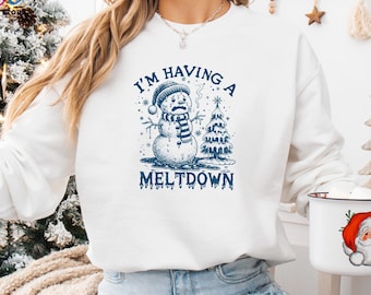 I'm Having A Meltdown Sweater, Cute Snowman Sweatshirt, Snowman Moody Sweater, Funny Christmas Hoodie, Cozy Season Sweatshirt, Winter Hoodie
