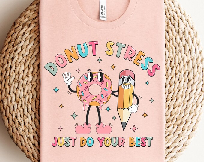 Test Day Teacher Shirt, Donut Stress Just Do Your Best, Funny Test Day Shirt, Rock The Test Tee, Testing Shirt, Last Day Of School Shirt