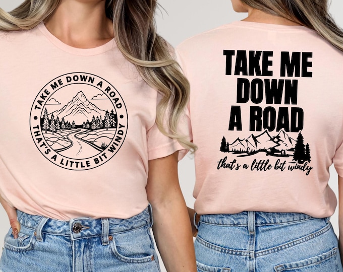 Funny Hiking Tshirt, Take Me Down a Road That’s a Little Bit Windy, Mountain Shirt, Western Country Shirt, Adventure Shirt, Nature Shirt