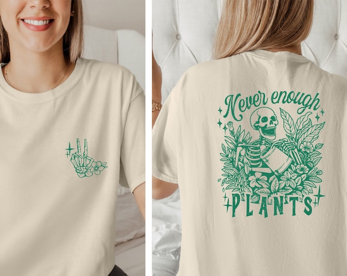 Never Enough Plants Shirt, Plant Shirt, Plant Lover Gift, Plant Lover Shirt, Gardening Shirt, Plant T Shirt, Gardening Gift, Gardener Shirt