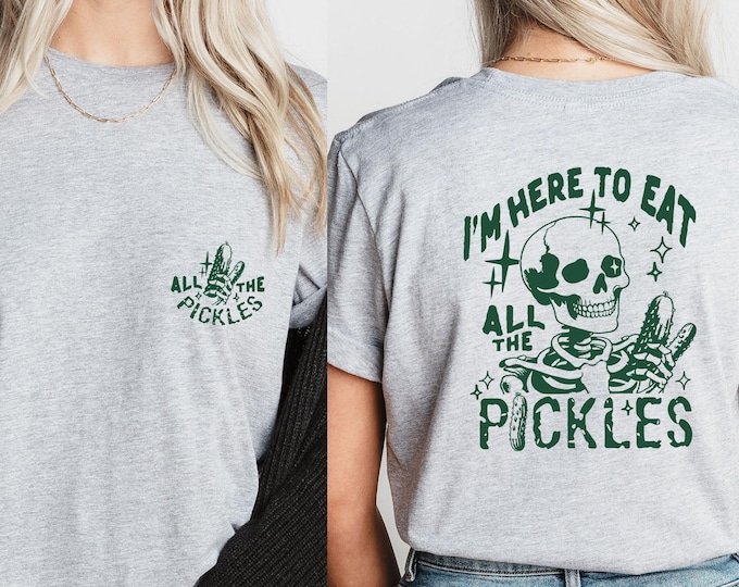 I Am Here To Eat All The Pickles T-Shirt, Funny Pickle Shirt,Vegetable Tee, Vegan T Shirt, Unique Gift for Pickle Lovers, Summer Shirt