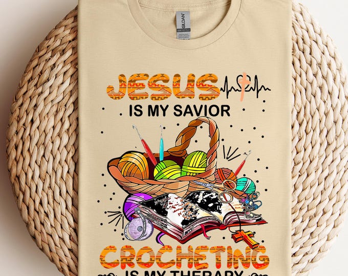 Christian Crochet Shirt,Jesus Is My Savior Crocheting Is My Therapy Shirt,Faith Based Shirt, Yarn Lover Tee, Funny Hobby Shirt, Gift for Her
