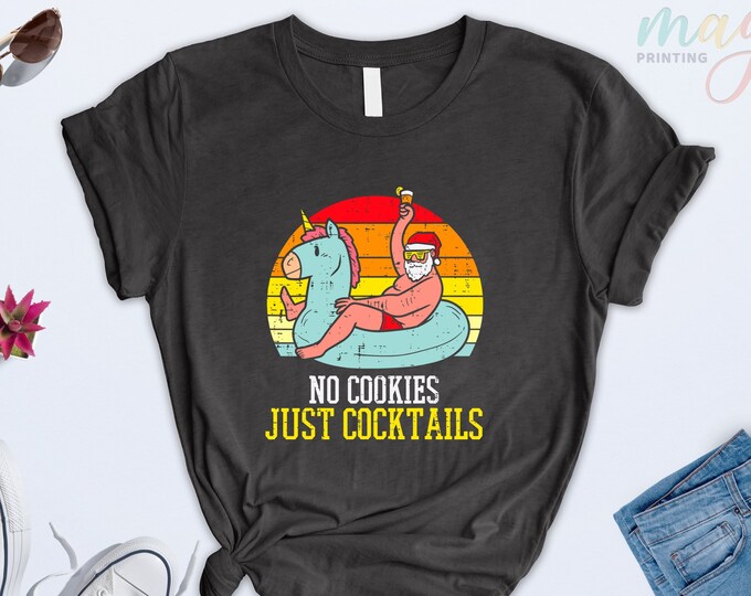 No Cookies Just Cocktails Santa Christmas Shirt, Funny Summer Vacation Shirt,Holiday Vacation Shirt,Funny Xmas Shirt,Mid of Year Shirt