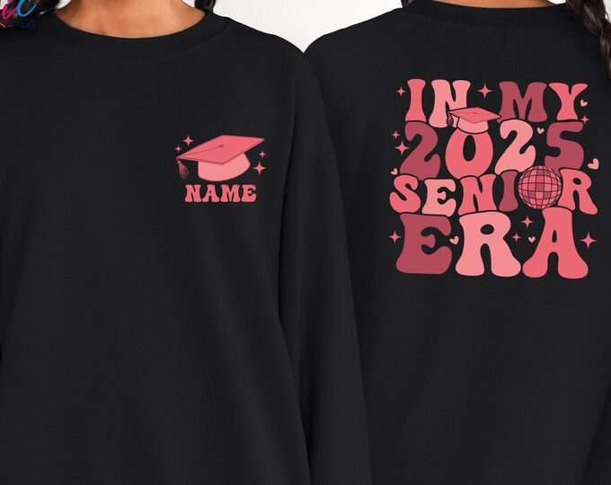 In My 2025 Senior Era Sweatshirt, Personalized Graduation Gift, Custom Graduation Shirt, Customized Graduation Gift, Senior 2025 Sweatshirt