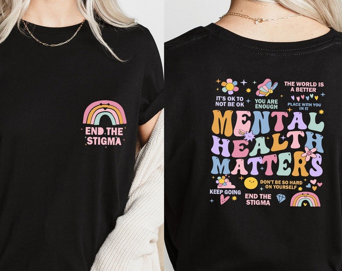 End The Stigma Shirt, Mental Health Matters Shirt, Therapy Shirt, Mental Health Shirt, Support Shirt, Motivational Shirt, Fight Stigma Tee