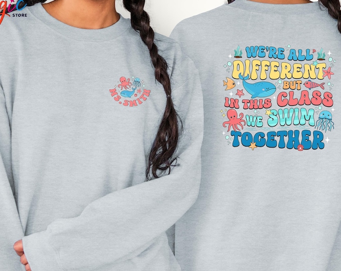 Custom Name Teacher Sweatshirt, We Are Different But In This Class We Swim Together, Kindergarten Teacher Sweater, Teacher Appreciation Gift