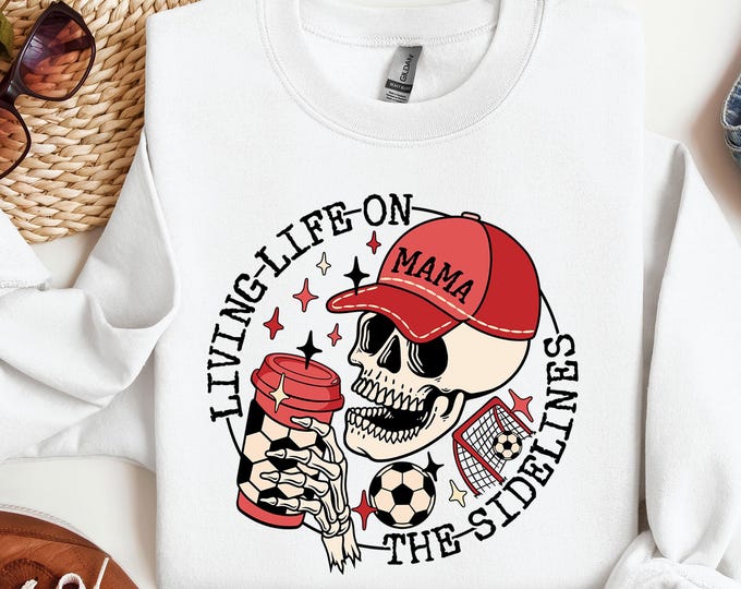 Living Life on the Sidelines Sweatshirt, Soccer Mama Sweater, Soccer Mom Hoodie, Soccer Season Gift, Soccer Player Sweater, Soccer Skeleton