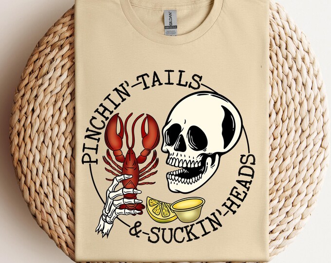 Pinchin' Tails and Suckin' Heads Shirt, Crawfish Boil Shirt, Trendy Skull Shirt, Southern Shirt, Funny Spring Shirt, Sarcastic Shirt