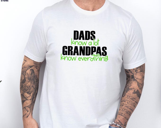 Dad and Grandpa Shirt, Dad Knows A Lot, Grandpa Knows Everything, Funny Fathers Day Shirt, Trendy Papa Shirt, Best Dad Ever Shirt, Dad Gift