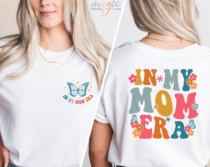 In My Mom Era Shirt, Gift for Mom, Cute Mom Shirt, Mom Birthday Gift, Era Shirt for Mom, Funny Mom Gift, Mother Life Shirt,Mothers Day Gifts