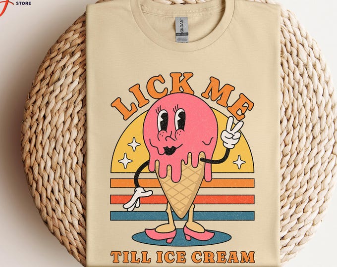 Lick Me Till Ice Cream Shirt, Funny Summer Shirt, Retro Shirt, Adult Humor Shirt, Raunchy Graphic Shirt, Sarcastic Shirt, Trendy Kids Shirt
