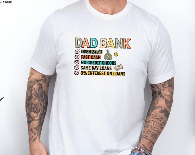 Bank of Dad Shirt, Dad Life Shirt, Fathers Day Shirt, Funny Dad Shirt, Fatherhood Shirt, Father's Day Gift,  Dad Shirt, Dad Gift from Kids