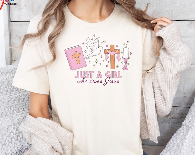 Just a Girl Who Loves Jesus Shirt, Christian Tshirt with Cross, Faith-Based Tee, Cute Religious Shirt, Scripture Bible Shirt